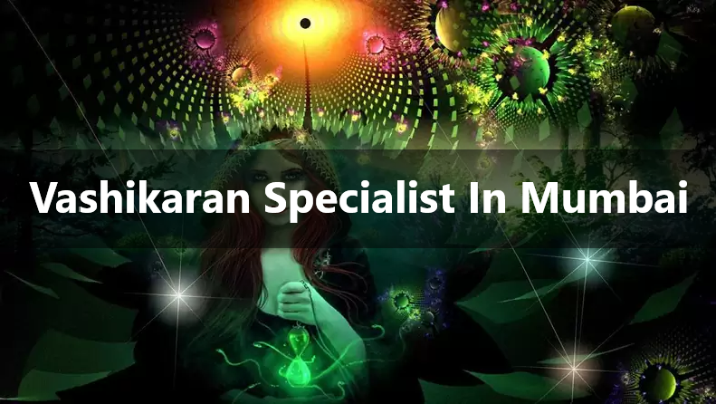 vashikaran specialist in mumbai